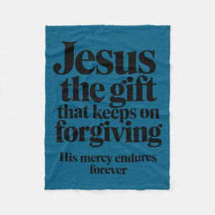 Jesus The Gift That Keeps On Forgiving Christian R Fleece Blanket