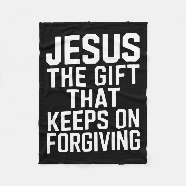 Jesus The Gift That Keeps On Forgiving Christian R Fleece Blanket (Front)