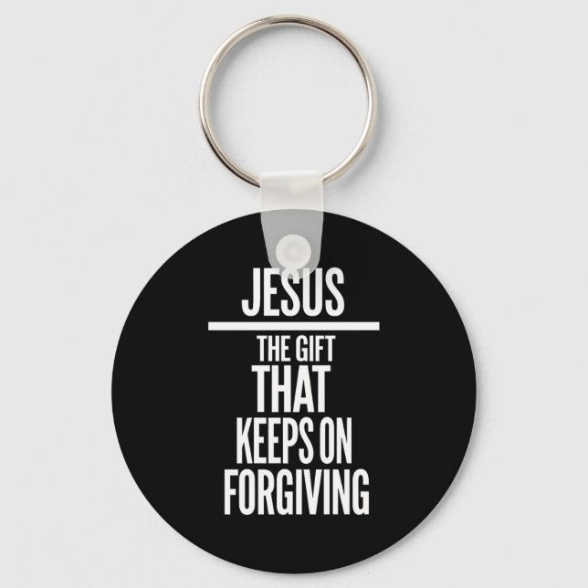 Jesus The Gift That Keeps On Forgiving Christian R Key Ring (Front)