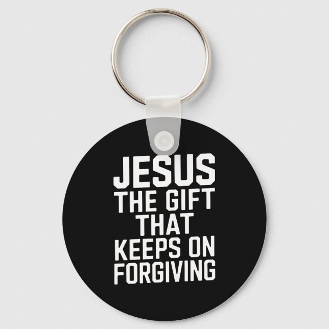 Jesus The Gift That Keeps On Forgiving Christian R Key Ring (Front)