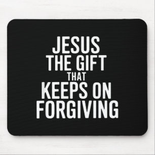 Jesus The Gift That Keeps On Forgiving Christian R Mouse Mat