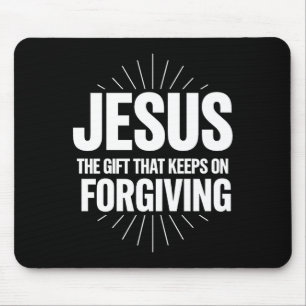 Jesus The Gift That Keeps On Forgiving Christian R Mouse Mat