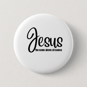 Jesus the name above all names 6 cm round badge