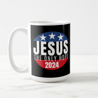 Jesus the only hope Election 2024 Coffee Mug