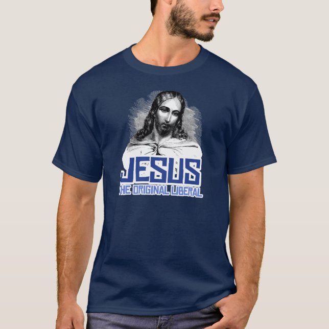 Jesus - The Original Liberal T-Shirt (Front)