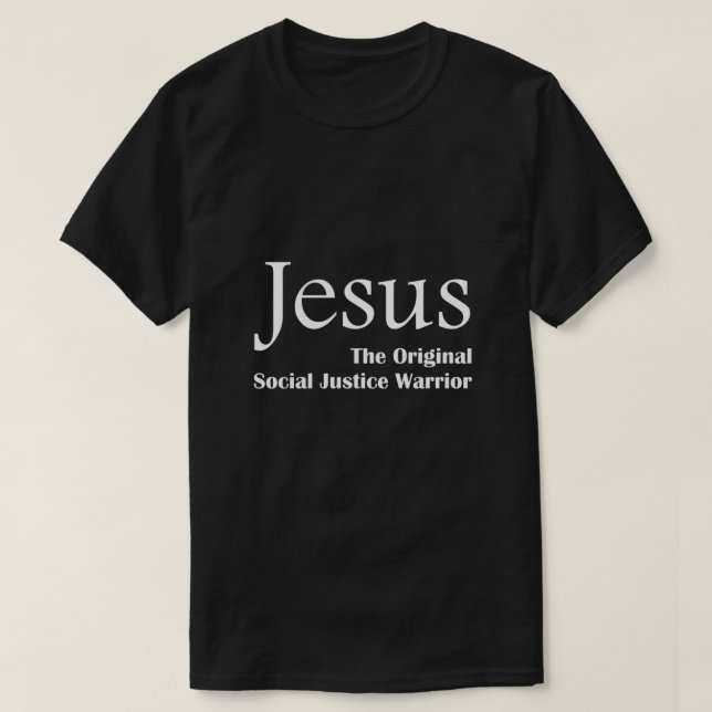 Jesus The Original Social Justice Warrior  T-Shirt (Design Front)