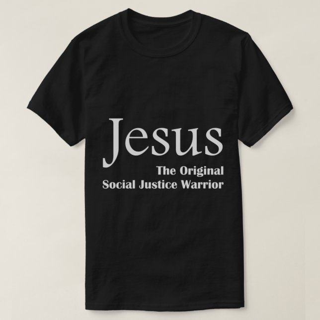 Jesus The Original Social Justice Warrior  T-Shirt (Design Front)