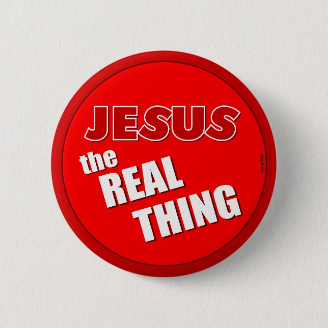 Jesus: the Real Thing 6 Cm Round Badge (Front)