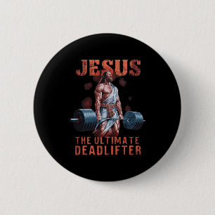 Jesus The Ultimate Deadlifter Christian 1 6 Cm Round Badge