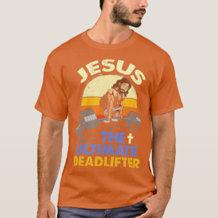 Jesus The Ultimate Deadlifter Christian Weightlift T-Shirt