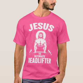 Jesus The Ultimate Deadlifter Christian Weightlift T-Shirt