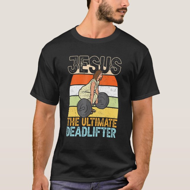 Jesus The Ultimate Deadlifter Fitness Christian Wo T-Shirt (Front)