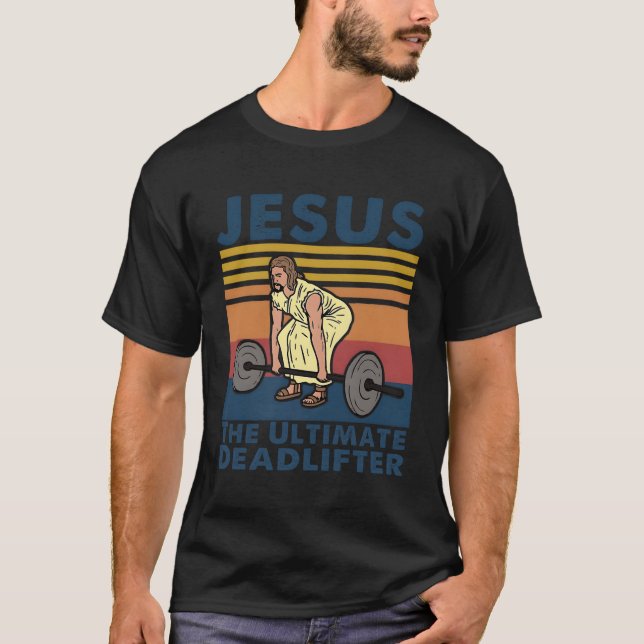 Jesus The Ultimate Deadlifter Fitness Gym Athlete T-Shirt (Front)