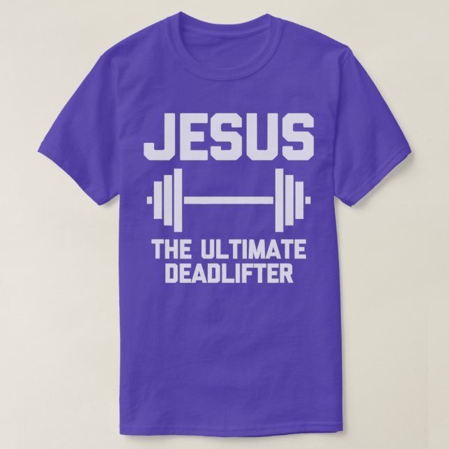 Jesus The Ultimate Deadlifter Funny T-Shirt (Design Front)