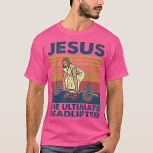 Jesus The Ultimate Deadlifter Funny Vintage Gym Ch T-Shirt