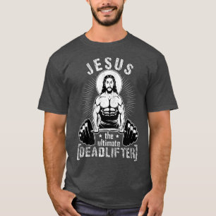 Jesus The Ultimate Deadlifter Funny Workout Gym T-Shirt