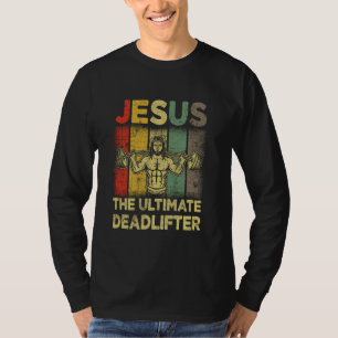Jesus The Ultimate Deadlifter Gym Working Out Fitn T-Shirt