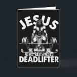 Jesus The Ultimate Deadlifter Jesus Deadlifting Ch Card<br><div class="desc">Jesus The Ultimate Deadlifter Jesus Deadlifting Christian</div>