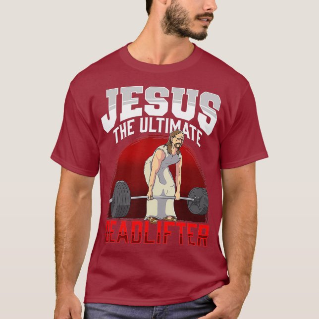 Jesus The Ultimate Deadlifter T-Shirt (Front)