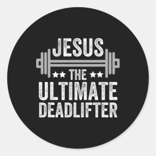 Jesus The Ultimate Deadlifter T Shirt Gym Fitness Classic Round Sticker