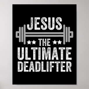 Jesus The Ultimate Deadlifter T Shirt Gym Fitness  Poster