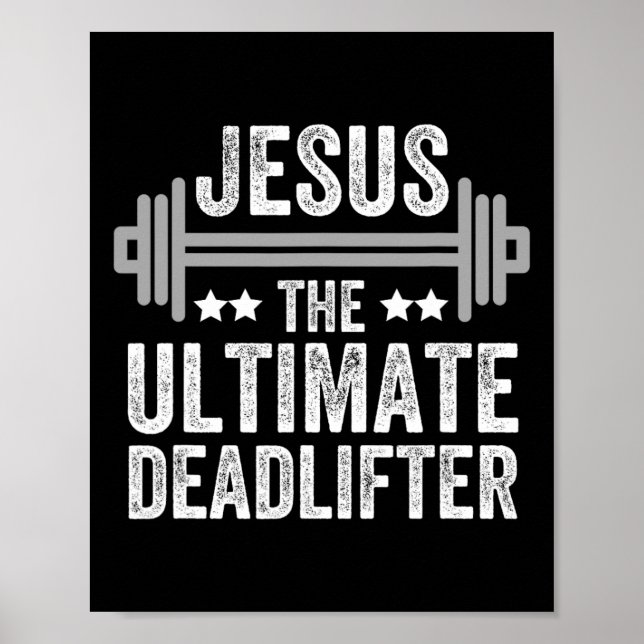 Jesus The Ultimate Deadlifter T Shirt Gym Fitness  Poster (Front)