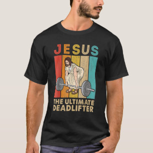 Jesus The Ultimate Deadlifter Vintage Gym Christia T-Shirt