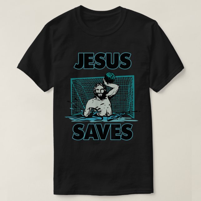 Jesus The Water Polo Goalie Saves T Shirt For Chri (Design Front)