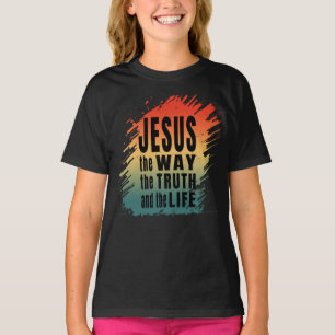 JESUS THE WAY THE TRUTH AND THE LIFE T-Shirt