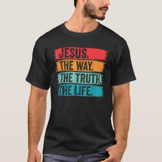 Jesus The Way The Truth Life Bible Verse Christian T-Shirt