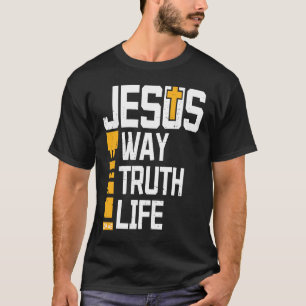 Jesus The Way The Truth The Life Bible Verses T-Shirt