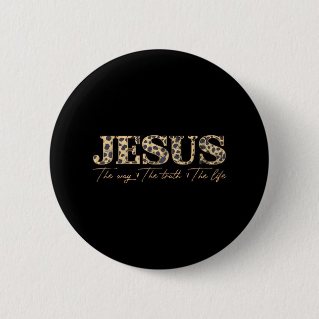 Jesus The Way The Truth The Life Leopard 6 Cm Round Badge (Front)