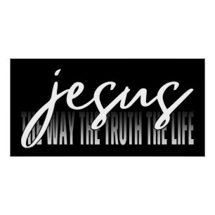 Jesus The Way The Truth The Life Poster