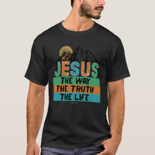 Jesus The Way, Truth, and Life John 146 Scripture T-Shirt