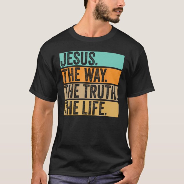 Jesus The Way Truth Life Bible John 146 Christian  T-Shirt (Front)