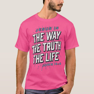 Jesus The Way Truth Life Christian John 146 Bible T-Shirt