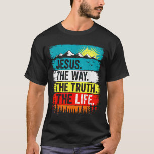 Jesus The Way Truth Life Faith Bible Verse Christi T-Shirt