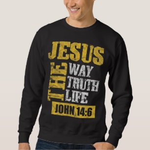 Jesus The Way Truth Life John 146 Christian Bible Sweatshirt