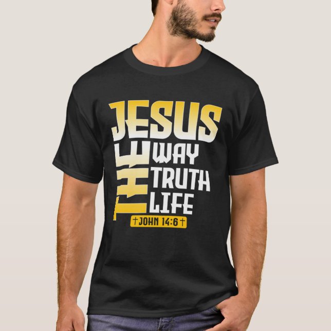 Jesus The Way Truth Life John 146 Christian Bible  T-Shirt (Front)