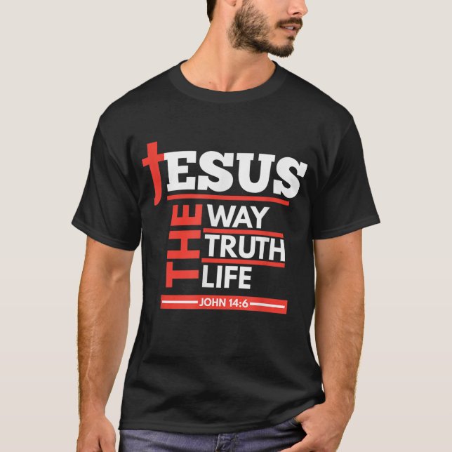 Jesus The Way Truth Life John 146 Christian Spirit T-Shirt (Front)