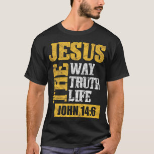 Jesus the Way Truth Life John 146 Christian T-Shirt