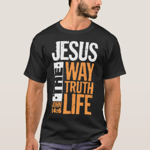 Jesus The Way Truth Life John 146 Jesus Christian T-Shirt