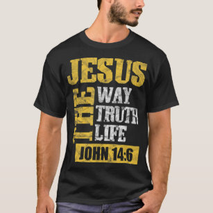 Jesus The Way Truth Life John 14:6 Christian Bible T-Shirt