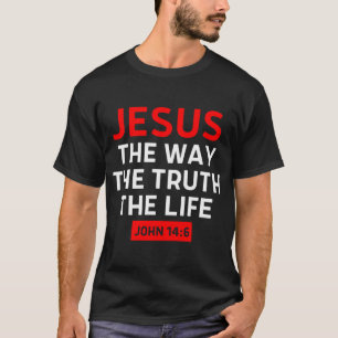 Jesus The Way Truth Life John 14 6 Christian Bible T-Shirt