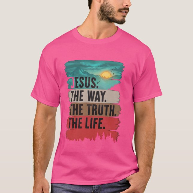 Jesus The Way Truth Life Women Men Kids Christian  T-Shirt (Front)