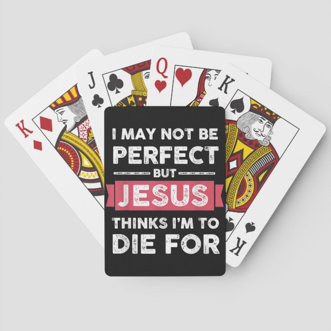Jesus Thinks Im To Die For Christian Quote Playing Cards (Back)