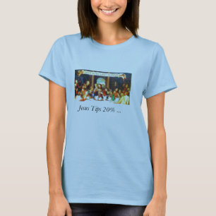 Jesus Tips 20% ... T-Shirt