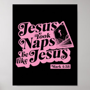 Jesus Took Naps Be Like Jesus Mark 4 38 Bible Vers Poster