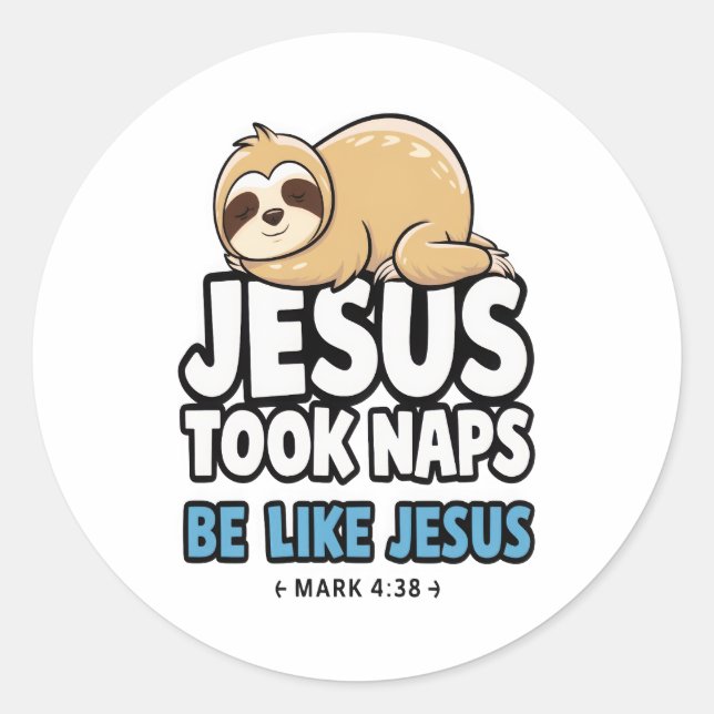 Jesus Took Naps, Funny Sloth Classic Round Sticker (Front)