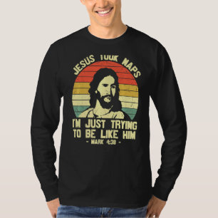 Jesus Took Naps I'm Just Trying To Be Like Him Mum T-Shirt